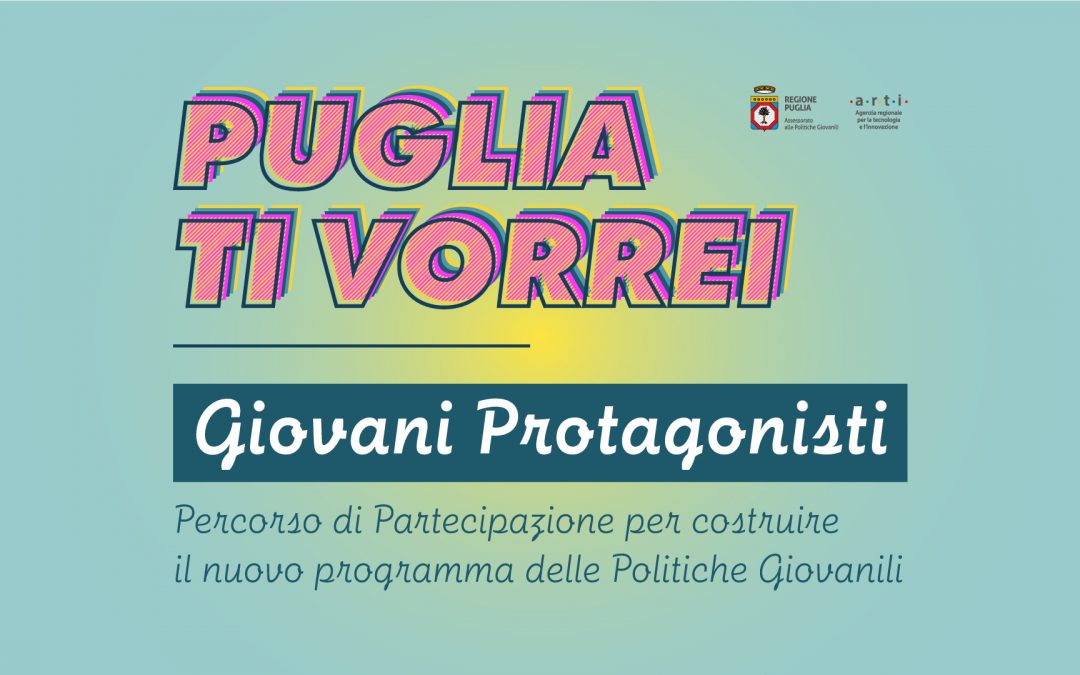 “Puglia ti vorrei – Giovani Protagonisti”. Nuovo programma delle Politiche Giovanili (2020)